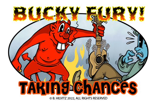 Bucky Fury in Taking Chances. A tale of greed, impatience, and music